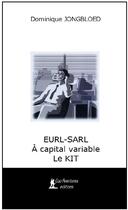 Couverture du livre « Kit EURL-SARL à capital variable » de Jongbloed Dominique aux éditions Cap Aventures