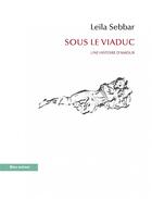 Couverture du livre « Sous le viaduc ; une histoire d'amour » de Leila Sebbar aux éditions Bleu Autour