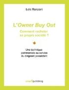 Couverture du livre « L'owner buy out ; comment racheter sa propre société ? » de Loic Ronzani aux éditions Books On Demand