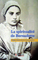 Couverture du livre « La spiritualité de Bernadette » de Regis-Marie De La Teyssonniere aux éditions Artege