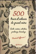 Couverture du livre « 500 trucs et astuces de grand-mère vraiment efficaces ! » de Lydia Mammar aux éditions L'opportun