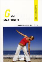 Couverture du livre « Gym maternité ; garder la forme avant et après son accouchement » de Buzzetti Marie-Claud aux éditions 2eme Edition