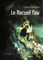 Couverture du livre « Le recueil noir » de Cedric Cantarero aux éditions Melibee