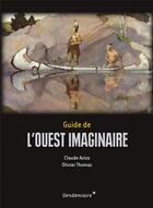 Couverture du livre « Guide de l'Ouest imaginaire » de Olivier Thomas et Claude Aziza aux éditions Vendemiaire
