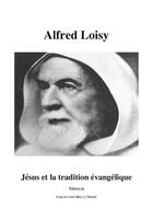 Couverture du livre « Jésus et la tradition évangelique » de Alfred Loisy aux éditions Theolib