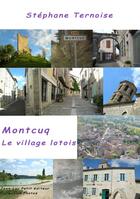 Couverture du livre « Montcuq, le village lotois » de Stephane Ternoise aux éditions Jean-luc Petit Editions