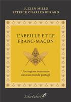 Couverture du livre « L'abeille et le franc-maçon » de Lucien Millo et Patrick Charles Berard aux éditions Liber Faber