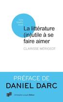Couverture du livre « La littérature (in)utile à se faire aimer » de Clarisse Merigeot aux éditions Lc Christophe Lucquin Editeur
