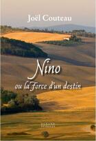 Couverture du livre « Nino ou la force d'un destin » de Joël Couteau aux éditions Vent-des-lettres
