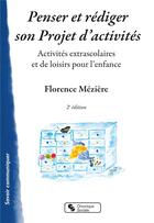 Couverture du livre « Penser et rédiger son projet d'activités ; activités extrascolaires et de loisirs pour l'enfance (2e édition) » de Florence Meziere aux éditions Chronique Sociale