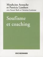 Couverture du livre « Soufisme et coaching » de Lambert Patricia et Mouhcine Ayouche aux éditions Erick Bonnier