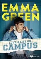 Couverture du livre « Love & lies on campus » de Emma Green aux éditions Editions Addictives