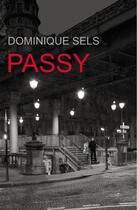 Couverture du livre « Passy » de Dominique Sels aux éditions La Chambre Au Loup