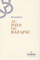 Couverture du livre « Au pays de Bazaine ; le chanteur de l'aube » de Bernard Berrou aux éditions Diabase