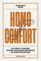 Couverture du livre « Homo confort : le prix a payer d une vie sans efforts ni contraintes » de Stefano Boni aux éditions L'echappee