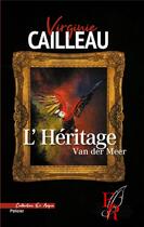 Couverture du livre « L'héritage Van der Meer » de Virginie Cailleau aux éditions Editions Encre Rouge