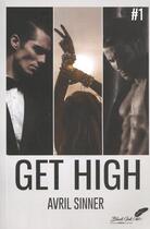 Couverture du livre « Get high Tome 1 » de Avril Sinner aux éditions Black Ink