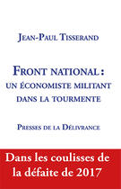 Couverture du livre « Front national: un économiste militant dans la tourmente » de Jean-Paul Tisserand aux éditions Presses De La Delivrance