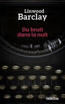 Couverture du livre « Du bruit dans la nuit » de Linwood Barclay aux éditions Ookilus