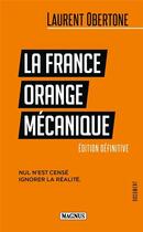 Couverture du livre « La France Orange Mécanique » de Laurent Obertone aux éditions Magnus