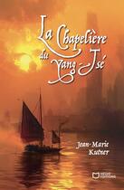 Couverture du livre « La Chapelière du Yang-Tsé » de Jean-Marie Kutner aux éditions Hello Editions