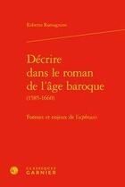 Couverture du livre « Décrire dans le roman de l'âge baroque (1585-1660) ; formes et enjeux de l'ecphrasis » de Roberto Romagnino aux éditions Classiques Garnier