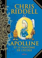 Couverture du livre « Apolline Tome 2 : Apolline et le fantôme de l'école » de Chris Riddell aux éditions Milan