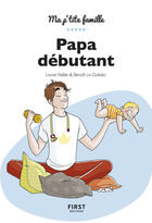 Couverture du livre « Papa débutant (9e édition) » de Lionel Pailles et Benoit Le Goedec aux éditions First