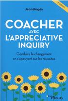 Couverture du livre « Coacher avec l'appreciative inquiry (3e édition) » de Jean Pages aux éditions Eyrolles