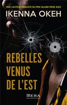 Couverture du livre « Rebelles venus de l'est » de Ikenna Okeh aux éditions Mera Editions