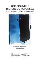 Couverture du livre « Une nouvelle lecture du populisme ; psychanalyse et politique » de Joel Birman et Christian Hoffmann aux éditions Langage