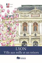 Couverture du livre « Lyon, ville aux mille et un trésors » de Stephanie Beysseriat et Serge Beysseriat aux éditions Editions Bonheur