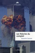 Couverture du livre « Les théories du complot » de Quassim Cassam aux éditions Eliott Editions