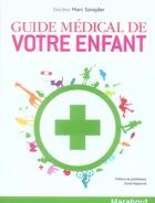 Couverture du livre « Guide médical de votre enfant » de Marc Sznajder aux éditions Marabout