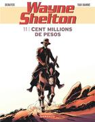 Couverture du livre « Wayne Shelton Tome 11 : cent millions de pesos » de Jean Van Hamme et Christian Denayer aux éditions Dargaud