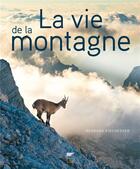 Couverture du livre « La vie de la montagne » de Bernard Fischesser aux éditions Delachaux & Niestle