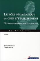 Couverture du livre « Le role pedagogique du chef d'etablissement nouvelles missions, nouveaux outils » de Pointereau-Bertani aux éditions Berger-levrault