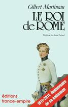 Couverture du livre « Le roi de Rome » de Gilbert Martineau aux éditions France-empire