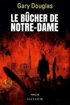 Couverture du livre « Le bûcher de Notre-Dame » de Gary Douglas aux éditions Salvator