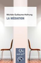 Couverture du livre « La médiation » de Michele Guillaume-Hofnung aux éditions Que Sais-je ?