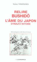 Couverture du livre « Relire Bushido L'Ame Du Japon » de Keiko Yamanaka aux éditions Economica