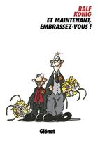 Couverture du livre « Et maintenant, embrassez-vous! » de Ralf Konig aux éditions Glenat