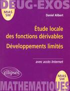 Couverture du livre « Étude locale des fonctions dérivables ; développements limités » de Daniel Alibert aux éditions Ellipses