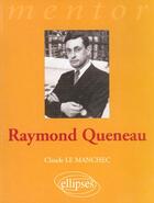 Couverture du livre « Queneau raymond » de Le Manchec aux éditions Ellipses
