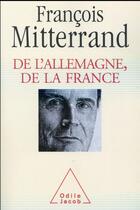 Couverture du livre « De l'Allemagne, de la France » de Francois Mitterrand aux éditions Odile Jacob