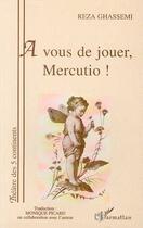 Couverture du livre « À vous de jouer Mercutio ! » de Reza Ghassemi aux éditions L'harmattan