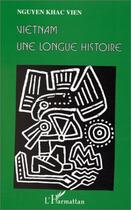 Couverture du livre « Vietnam une longue histoire » de Vien Nguyen-Khac aux éditions L'harmattan