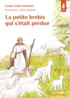 Couverture du livre « La petite brebis qui s'était perdue » de Louise Andre-Delastre et Joelle D' Abbadie aux éditions Tequi