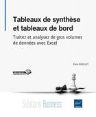 Couverture du livre « Tableaux de synthèse et tableaux de bord ; traitez et analysez de gros volumes de données avec Excel » de Pierre Rigollet aux éditions Eni