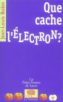 Couverture du livre « Que cache l'électron ? » de Jean-Louis Bobin aux éditions Le Pommier